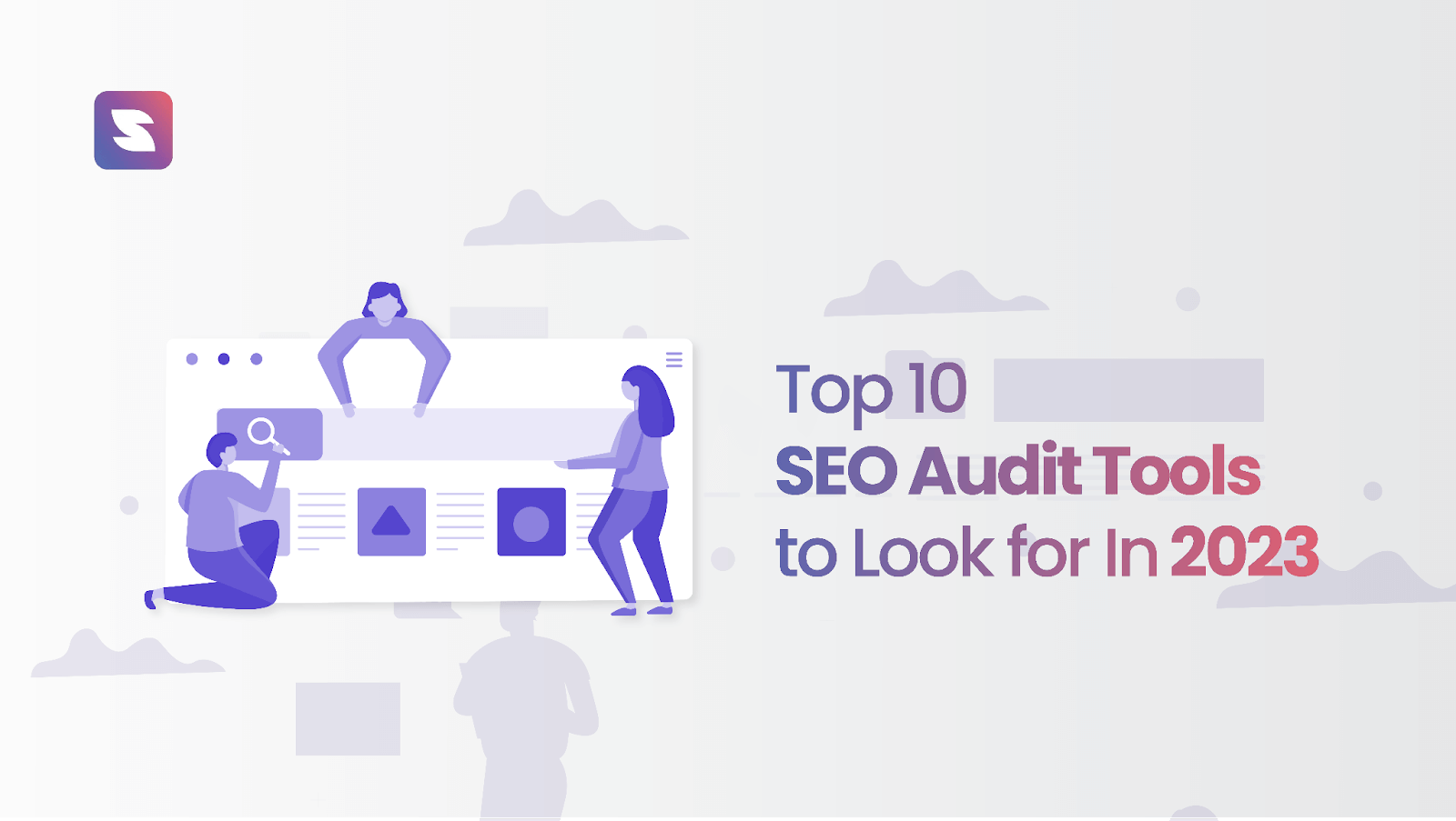 Top 10 SEO Audit Tools to Look for In 2023